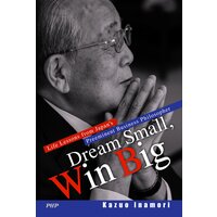 Dream Small， Win Big Life Lessons from Japan’s Preeminent Business Philosopher