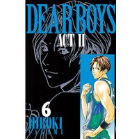 Dear Boys Act Ii 6巻 八神ひろき 電子コミックをお得にレンタル Renta