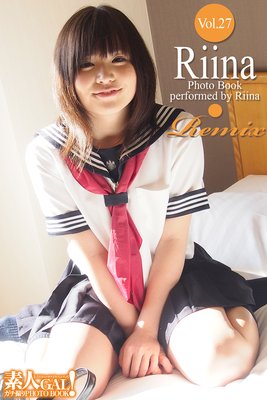 素人GAL!ガチ撮りPHOTOBOOK Vol.27 Riina Remix